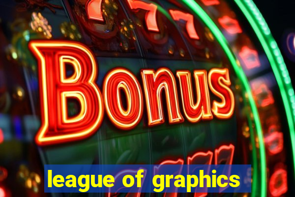 league of graphics